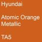 Preview: Hyundai, Atomic Orange Metallic, TA5.